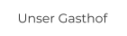 Unser Gasthof