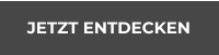 JETZT ENTDECKEN