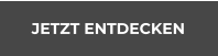 JETZT ENTDECKEN